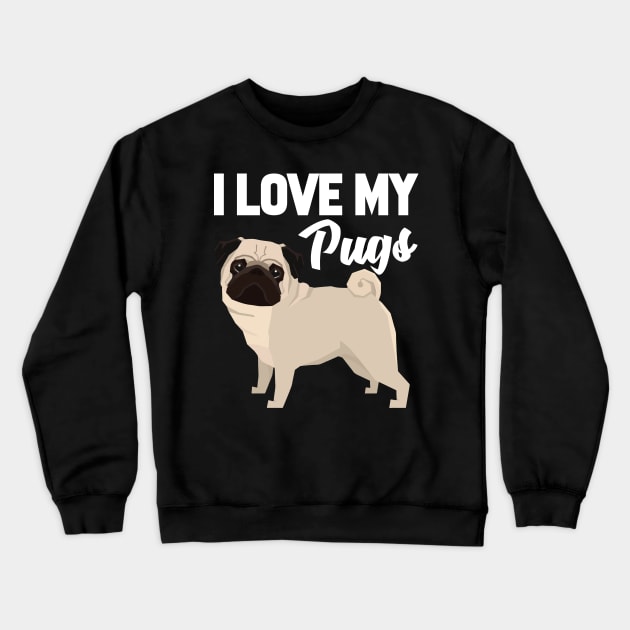 I Love My Pugs Crewneck Sweatshirt by williamarmin